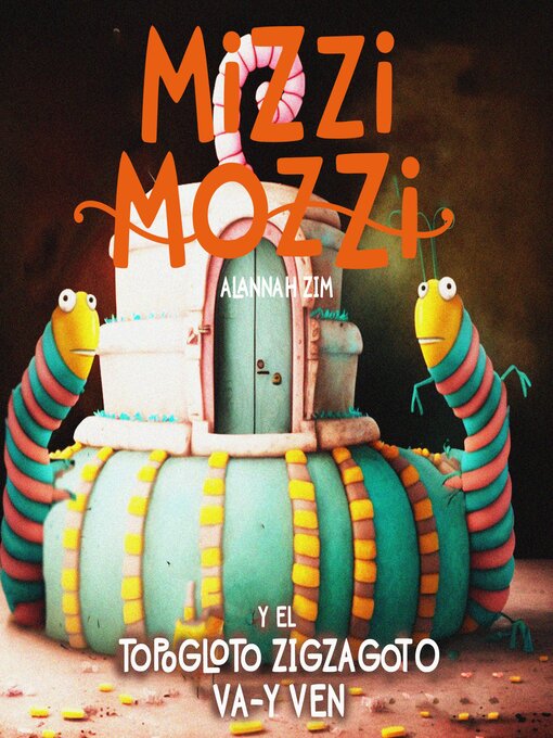 Title details for Mizzi Mozzi Y El Topogloto Zigzagoto Va-Y-Ven by Alannah Zim - Available